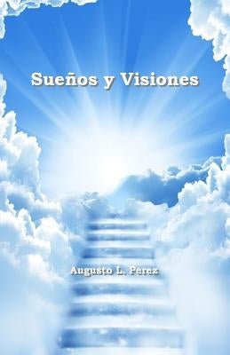 Suenos y Visiones by Perez, Augusto L.