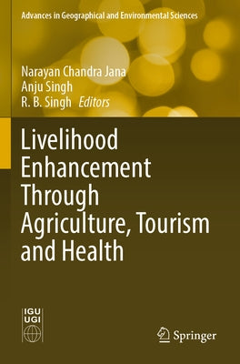 Livelihood Enhancement Through Agriculture, Tourism and Health by Jana, Narayan Chandra