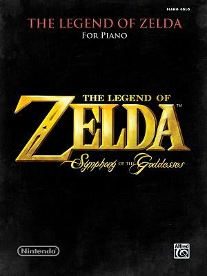 The Legend of Zelda Symphony of the Goddesses: Piano Solos by Kondo, Koji