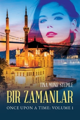 Bir Zamanlar: Once Upon a Time by Steimle, Tina Muñiz