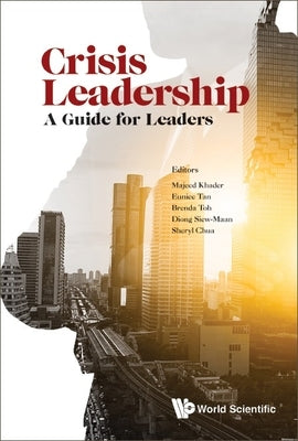 Crisis Leadership: A Guide for Leaders by Khader, Majeed
