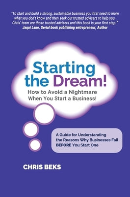 Starting the Dream! How to Avoid a Nightmare When You Start a Business! by Beks, Chris
