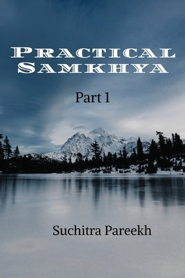 Practical Samkhya - Part 1 (Black and white) by Suchitra Pareekh