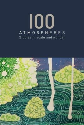 100 Atmospheres: Studies in Scale and Wonder by Network, The Meco