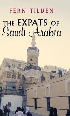 The Expats of Saudi Arabia by Tilden, Fern