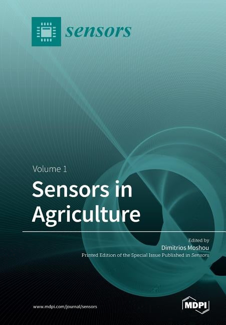 Sensors in Agriculture: Volume 1 by Moshou, Dimitrios