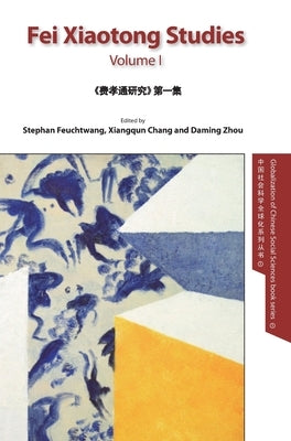 Fei Xiaotong Studies, Vol. I, English edition by Chang, Xiangqun