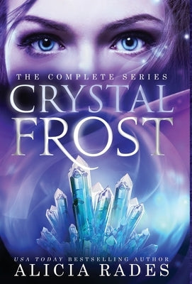 Crystal Frost: The Complete Series by Rades, Alicia