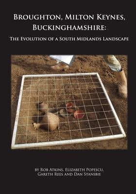 Broughton, Milton Keynes, Buckinghamshire: The Evolution of a South Midlands Landscape by Atkins, Rob