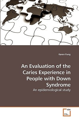 An Evaluation of the Caries Experience in People with Down Syndrome by Fung, Karen