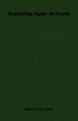 Beginning Again At Ararat by Ellott, Mabel Evelyn