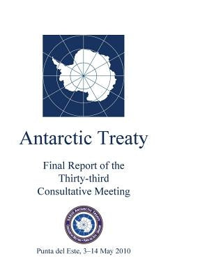 Final Report of the Thirty-third Antarctic Treaty Consultative Meeting by Antarctic Treaty Consultative Meeting