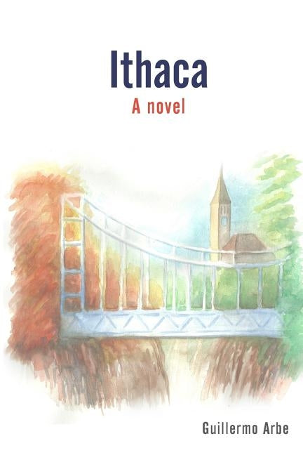 Ithaca, A Novel by Arbe, Guillermo