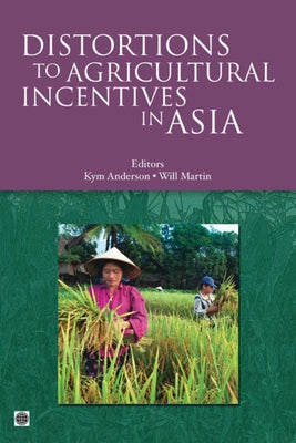 Distortions to Agricultural Incentives in Asia by Anderson, Kym