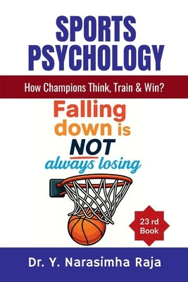 Sports Psychology: How Champions Think, Train, and Win? by Dr Y Narasimha Raja