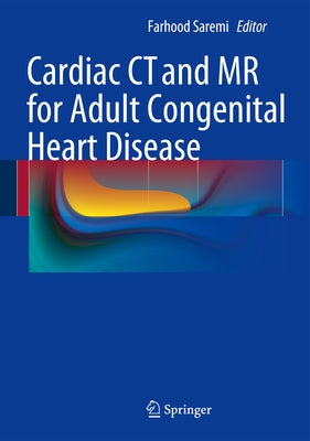 Cardiac CT and MR for Adult Congenital Heart Disease by Saremi, Farhood