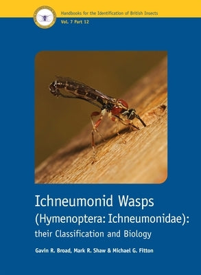 Ichneumonid Wasps (Hymenoptera: Ichneumonidae): Their Classification and Biology by Broad, Gavin R.