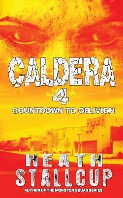 Caldera 4: Countdown To Oblivion by Stallcup, Heath