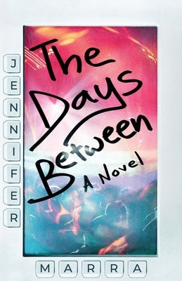 The Days Between by Marra, Jennifer