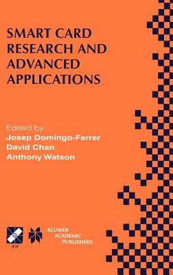 Smart Card Research and Advanced Applications: Ifip Tc8 / Wg8.8 Fourth Working Conference on Smart Card Research and Advanced Applications September 2 by Domingo-Ferrer, Josep
