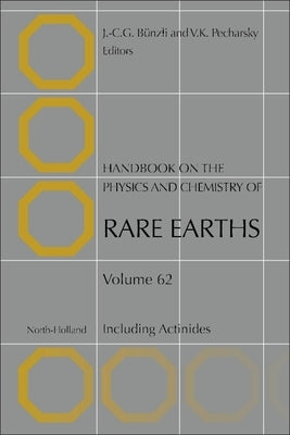 Handbook on the Physics and Chemistry of Rare Earths: Including Actinides Volume 62 by Bunzli, Jean-Claude G.