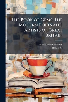 The Book of Gems. The Modern Poets and Artists of Great Britain by Collection, Wordsworth