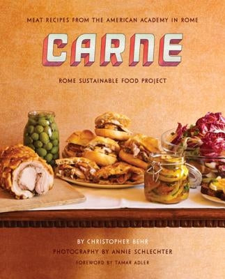 Carne: Meat Recipes from the Kitchen of the American Academy in Rome by Behr, Christopher