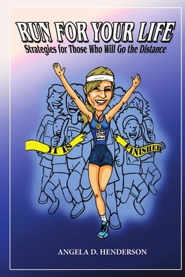 Run For Your Life by Henderson, Angela D.