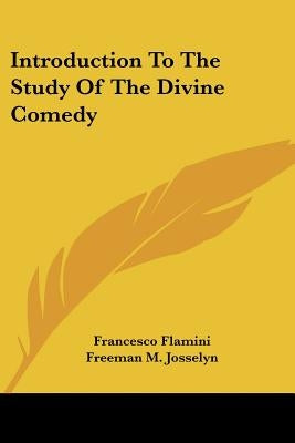 Introduction To The Study Of The Divine Comedy by Flamini, Francesco