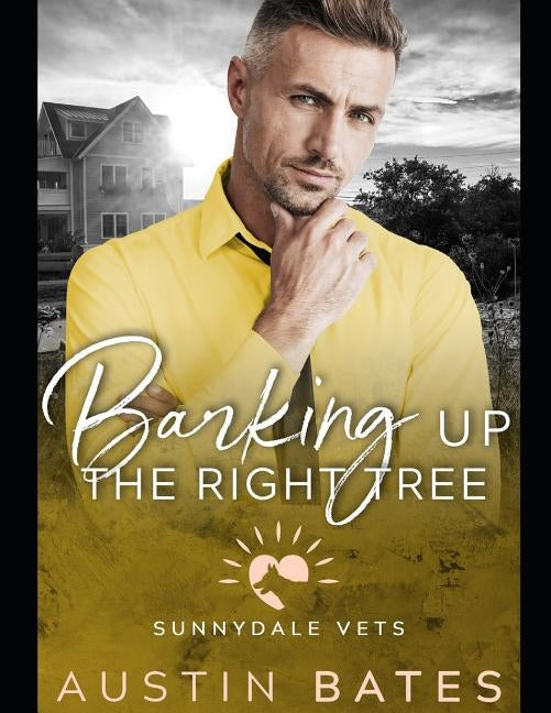 Barking Up The Right Tree by Bates, Austin