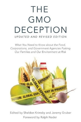 The GMO Deception: What You Need to Know about the Food, Corporations, and Government Agencies Putting Our Families and Our Environment a by Krimsky, Sheldon