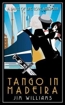 Tango in Madeira: A Dance of Life, Love and Death by Williams, Jim
