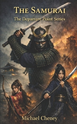 The Samurai: The Departure Point Series by Cheney, Michael