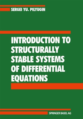 Introduction to Structurally Stable Systems of Differential Equations by Pilyugin, Sergei Yu