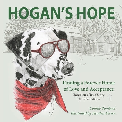 Hogan's Hope: Finding a Forever Home of Love and Acceptance by Bombaci, Connie