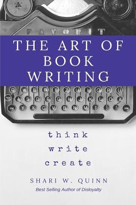 The Art of Book Writing by Quinn, Shari W.