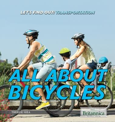 All about Bicycles by Shea, Therese M.