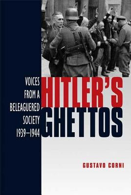 Hitler's Ghettos: Voices from a Beleaguered Society 1939-1944 by Iannelli, Nicola Rudge
