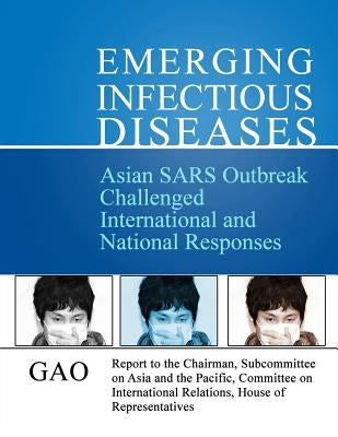 Asian SARS Outbreak Challenged International and National Responses by General Accounting Office
