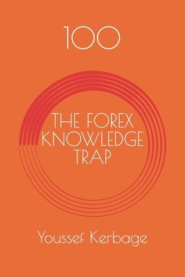 The Forex Knowledge Trap by Kerbage, Youssef