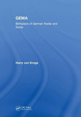 Gema: Birthplace of German Radar and Sonar by Von Kroge, Harry
