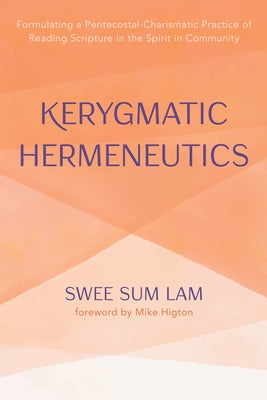 Kerygmatic Hermeneutics by Lam, Swee Sum
