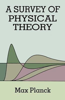 Survey of Physical Theory by Planck, Max