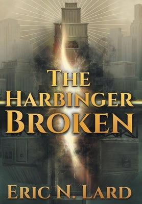The Harbinger Broken by Lard, Eric N.