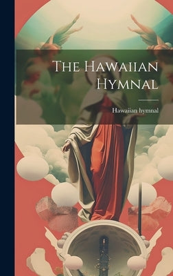 The Hawaiian Hymnal by Hymnal, Hawaiian