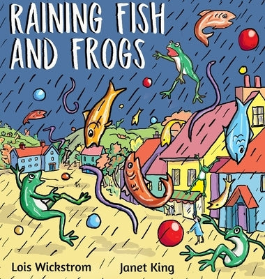 Raining Fish and Frogs by Wickstrom, Lois