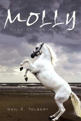 Molly: Mare of the Mist by Tolbert, Gail E.