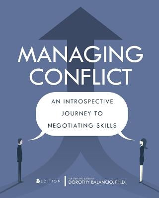 Managing Conflict: An Introspective Journey to Negotiating Skills by Balancio, Dorothy
