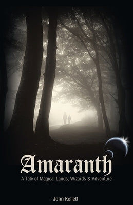 Amaranth: A Tale of Magical Lands, Wizards and Adventure. by Kellett, John
