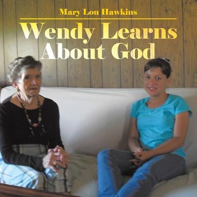 Wendy Learns about God by Hawkins, Mary Lou